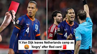 🚨Virgil Van Dijk Leaves Netherlands camp as Angry🤬 after Red Card ♦️ [upl. by Nodnar]