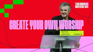 Create Your Own Worship  Jentezen Franklin  Team Church Conference 2024 [upl. by Sinclair]