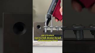 Pneumatic Rivet Tool riveting for Aluminum Rivets SZENT800 Rivets 532“ 316” 14” Blind Rivets [upl. by Emma298]