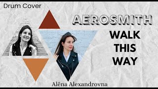 Aerosmith  Walk This Way  Drum Cover  Alëna Alexandrovna [upl. by Allenrac]