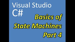 C Visual Studio Basics of State Machines Part 4 [upl. by Enerod662]