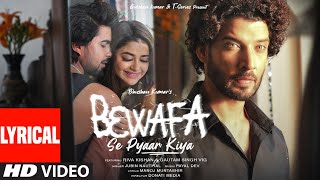 Bewafa Se Pyaar Kiya Lyrical Payal Dev Jubin N  Riva Gautam Manoj M  Donati Media  Bhushan K [upl. by Doloritas]