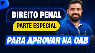 Direito PENAL  Parte Especial como cai NA PROVA da OAB  Revisão Turbo 1ª Fase 42º Exame OAB [upl. by Annaeed]