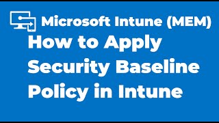 45 How to Apply Security Baseline Policy in Microsoft Intune [upl. by Nywrad]