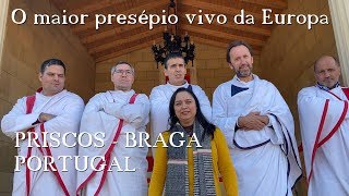 PRISCOS  BRAGA PORTUGAL O MAIOR PRESÉPIO VIVO DA EUROPA [upl. by Barbaresi]