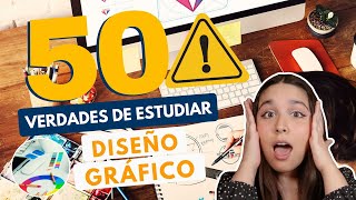 ESTUDIAR DISEÑO GRÁFICO 🌟 50 VERDADES DE ESTUDIAR DISEÑO GRÁFICO [upl. by Vince193]