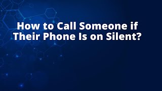 How to Call Someone if Their Phone Is on Silent [upl. by Pollux641]