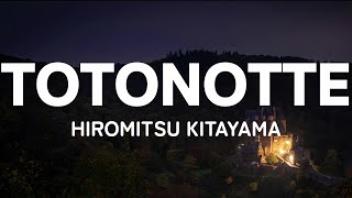 Hiromitsu Kitayama  TOTONOTTE 歌詞 日本語ローマ字 [upl. by Rip97]