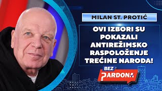 BEZ PARDONA  Milan St Protić Ovi izbori su pokazali antirežimsko raspoloženje trećine naroda [upl. by Willman74]