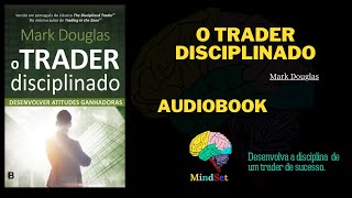 O Trader Disciplinado Mark Douglas Audiobook [upl. by Bren]