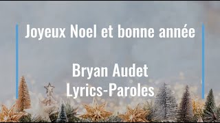 Bryan Audet  Joyeux noel et bonne année  ParolesLyrics [upl. by Newton]