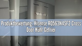 Produktbewertung Hisense RQ563N4SF2 Cross Door KühlGefrierkombination NoFrostPlus InverterKompr [upl. by Nitsrik]