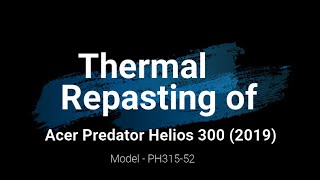 Thermal Repasting  Acer Predator Helios 300  2019  PH31552  Complete Demonstration [upl. by Jollenta]