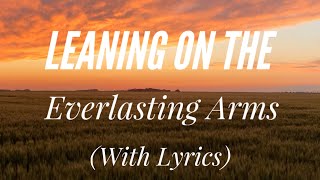 Leaning on the Everlasting Arms with lyrics  Beautiful Hymn [upl. by Anele]