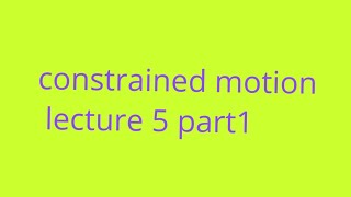 Constrained motion bsc mechanics Bsc mathematics dynamics lecture5 part1 [upl. by Nuahsad]