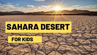 Sahara  The Largest Desert In The World  Lesson For Kids [upl. by Rosenkranz445]