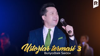 Bunyodbek Saidov  Ustozlar termasi 3  Бунёдбек Саидов  Устозлар термаси 3 VIDEO [upl. by Ynar551]