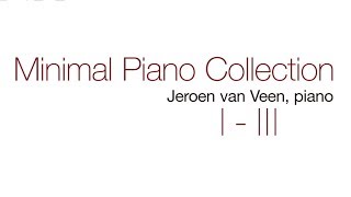 Minimal Piano Collection Vol I  III By Jeroen van Veen [upl. by Aiyt]