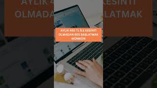 AYLIK 450 LİRA ÖDEYEREK KESİNTİSİZ BES BAŞLATIN [upl. by Amzaj]