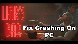 Fix Liars Bar Crashing Crash At Startup amp Freezing On PC [upl. by Thatch]