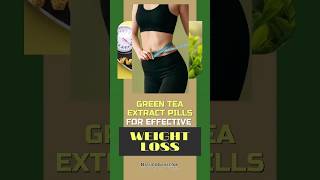 Green Tea Extract Pills for Effective Weight Loss shortvideo [upl. by Jayme575]