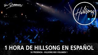 1 Hora de Hillsong En Español  Música Cristiana  Su Presencia  Hillsong Mix 1 [upl. by Sigsmond875]