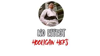 NO EFFECT HOOLIGAN HEFS LYRICS [upl. by Myrle]