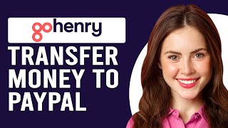 How To Transfer Money From Gohenry To Paypal How Do I Transfer Money From GoHenry To Paypal [upl. by Socin]