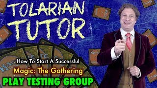 Tolarian Tutor Start A Successful Magic The Gathering Play Testing Group [upl. by Kristofor]