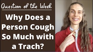 Question of the Week Why Does a Person Cough So Much with a Tracheostomy Tube Life with a Vent [upl. by Nnylirak]