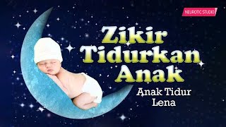 Zikir tidurkan anak  anak tidur lena tanpa ragam  Alunan zikir yang merdu [upl. by Allisirp]