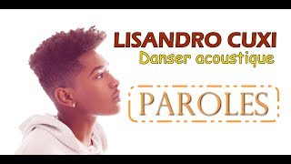 Lisandro Cuxi quot Danser quot Accoustic Paroles  Lyrics [upl. by Edita26]