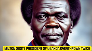 The Untold Story of Milton Obote Two Overthrows that Shaped UgandaMILTONOBOTE [upl. by Assenahs504]