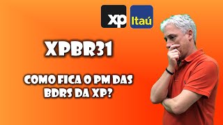 Qual é o pm da BDR da XP pós cisão XPBR31 [upl. by Solis]