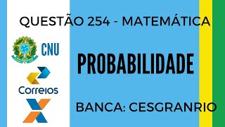 Questão 254  Matemática para Concursos  Probabilidade  CESGRANRIO  CNU CAIXA E CORREIOS [upl. by Arba]