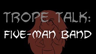 Trope Talk Five Man Band [upl. by Ecirtap]