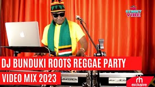 DJ BUNDUKI THE STREET VIBE 16 ROOTS REGGAE PARTY VIDEO MIX 2023 RH EXCLUSIVE [upl. by Ysle]