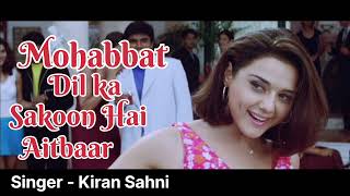 Mohabbat Dil Ka Sakoon Hai Aitbaar  Cover Song by Kiran Sahni  Dil Hai Tumhaara Songs [upl. by Dloniger]