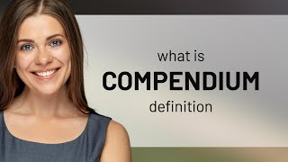 Compendium — COMPENDIUM definition [upl. by Fesoy275]