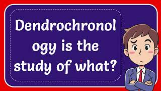 Dendrochronology is the study of what Answer [upl. by Akiemat]