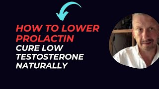 How To Lower Prolactin in Men  Cure Low Testosterone Naturally CASE STUDY [upl. by Baumann159]