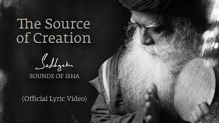 Sadhguru Sounds of Isha  The Source of Creation Official Lyric Video [upl. by Xerxes63]