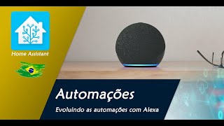 Home Assistant  Evoluindo suas automações com a Alexa  Parte 1 [upl. by Tratner609]