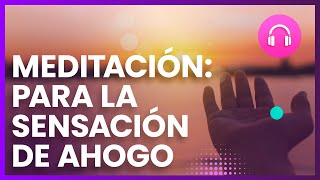 Meditación guiada para la sensación de ahogo │ Sonido 360° 🧘‍♂️ [upl. by Ahsenat]