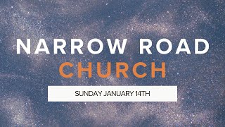 Sunday Morning Service  January 14th  Narrow Road Community Church [upl. by Dinse]