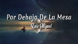 Por Debajo De La Mesa  Luis Miguel  Letra  vietsub [upl. by Beach328]