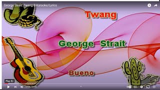 George Strait Twang B KaraokeLyrics [upl. by Nairdna779]