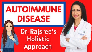 AUTOIMMUNE DISEASE Dr Rajsrees Holistic Approach through Diet Lifestyle and Key Supplements [upl. by Idoj]