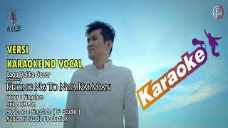 KARAOKE  KHON NG TO NYIA KAI MIAN  Lagu Hakka No Vocal 卡拉ok FJ Studio Production 2024 [upl. by Yuu]