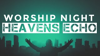 Worship Night Heavens Echo  Mission Worship Team [upl. by Longley]